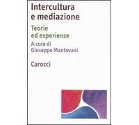 Intercultura e mediazione. Teorie ed esperienze