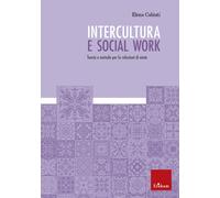 Intercultura e social work. Teoria e metodo per le relazioni di a