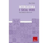 Intercultura e social work. Teoria e metodo per le relazioni di aiuto