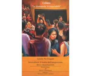 Intercultura: il teatro dell'integrazione.: Breve dissertazione.: 1