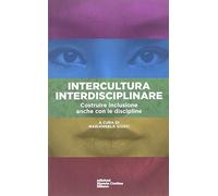 Intercultura interdisciplinari. Costruire inclusione anche con le discipline