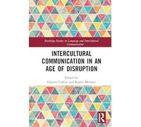 Intercultural Communication in an Age of Disruption: Challenging Institutional and Political Discourses in a Global Context