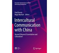 Intercultural Communication with China: Beyond (Reverse) Essentialism and Culturalism?