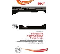 Intercultural Communicative Competence: Computer-mediated communication, Computer-supported collaborative learning, Intercultural competence
