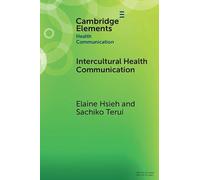 Intercultural Health Communication: Cultural Lenses and Shared Horizons as a Theoretical Framework