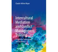Intercultural Mediation and Conflict Management Training - Claude-Hélène Mayer