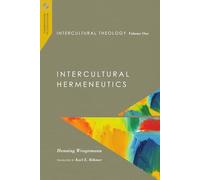 Intercultural Theology, Volume One: Intercultural Hermeneutics