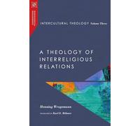 Intercultural Theology, Volume Three: A Theology of Interreligious Relations