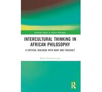 Intercultural Thinking in African Philosophy: A Critical Dialogue with Kant and Foucault