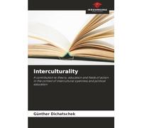 Interculturality: A contribution to theory, education and fields of action in the context of intercultural openness and political education