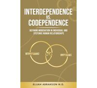 Interdependence vs. Codependence: Defining Healthy and Unhealthy Individual and Systemic Human Relationships