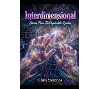Interdimensional: Stories From The Psychedelic Realms