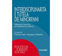 Interdisciplinarietà e tutela dei minorenni. Riflessioni teoriche ed esperienze pratiche