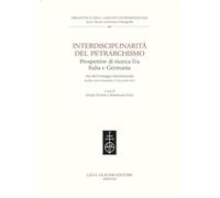 Interdisciplinarità del Petrarchismo. Prospettive di ricerca fra Italia e Germania. Atti del Convegno internazionale (Berlino, 27-28 ottobre 2016)