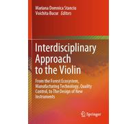 Interdisciplinary Approach to the Violin: From the Forest Ecosystem, Manufacturing Technology, Quality Control, to The Design of New Instruments