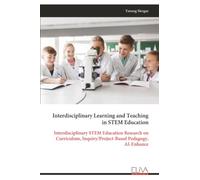Interdisciplinary Learning and Teaching in STEM Education: Interdisciplinary STEM Education Research on Curriculum, Inquiry/Project-Based Pedagogy, AI-Enhance