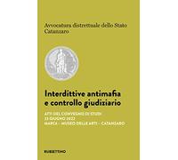 Interdittive antimafia e controllo giudiziario. Atti del Convegno di studi (Catanzaro, 23 giugno 2022)