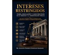 Intereses Restringidos: Teoría, Regulación y Casos Prácticos en el Derecho y la Administración Pública