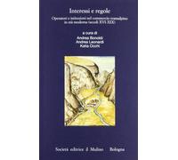 Interessi e regole. Operatori e istituzioni nel commercio transalpino in età moderna (secoli XVI-XIX)