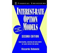 Interest-Rate Option Models: Understanding, Analyzing and Using Models for Exotic Interest-Rate Options