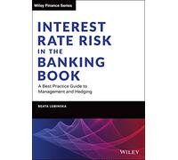 Interest Rate Risk in the Banking Book: A Best Practice Guide to Management and Hedging