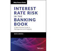 Interest Rate Risk in the Banking Book: A Best Practice Guide to Management and Hedging