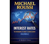 Interest Rates: To Whom It May Concern (Global): A Modern Issue