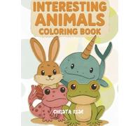 Interesting Animals Coloring Book: Simple and cute children's alphabet coloring book that shows different animals from around the world