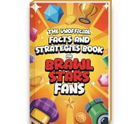 Interesting Facts For Brawl Stars Fans - Mind-Blowing Trivia, Strategies and Facts about Brawl Stars and the Brawl Stars World | Brawl Stars Book Brawl Stars Gift Boys