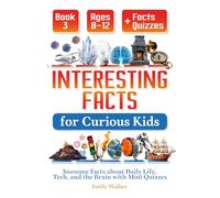 Interesting Facts for Curious Kids Ages 8-12 (Book 3): Awesome Facts about Daily Life, Tech, and the Brain with Mini Quizzes
