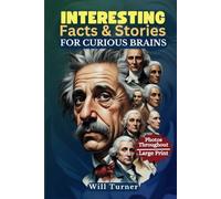 INTERESTING FACTS & STORIES FOR CURIOUS BRAINS: Captivating Tales of History, Science, Pop Culture, and All That You Imagine: 1