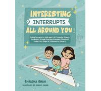 Interesting Interrupts all around you!: Coding Concepts for Kids ages 4-12 | Computer Science Vocabulary Through Everyday Examples | Phonics of Coding | Key Stage I & 2, Elementry, Primary.
