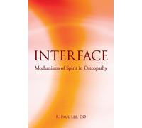 Interface: Mechanisms of Spirit in Osteopathy - Lee R. Paul