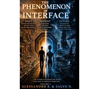 INTERFACE PHENOMENA VOLUME 2: PAST. PRESENT. FUTURE.