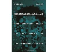 Interfaces and Us: User Experience Design and the Making of the Computable Subject