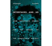 Interfaces and Us: User Experience Design and the Making of the Computable Subject