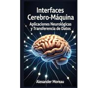 Interfaces Cerebro-Máquina: Aplicaciones Neurológicas y Transferencia de Datos