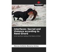 Interfaces: Sacred and Violence according to René Girard: A non-sacrificial reading of the Passion of Christ