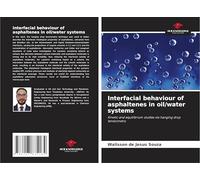 Interfacial behaviour of asphaltenes in oil/water systems: Kinetic and equilibrium studies via hanging drop tensiometry