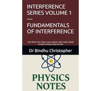 INTERFERENCE SERIES VOLUME 1 - FUNDAMENTALS OF INTERFERENCE: One Book One Topic Learn physics with clarity. Build strong concepts step by step.