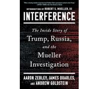 Interference: The Inside Story of Trump, Russia, and the Mueller Investigation