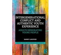 Intergenerational Conflict and Authentic Youth Experience: Adults Denigrating Young People