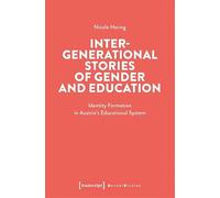 Intergenerational Stories of Gender and Education: Identity Formation in Austria's Educational System (Gender Studies)