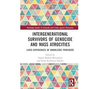 Intergenerational Survivors of Genocide and Mass Atrocities: Lived Experiences of Knowledge Providers