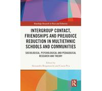 Intergroup Contact, Friendships and Prejudice Reduction in Multiethnic Schools and Communities: Sociological, Psychological and Pedagogical Research and Theory