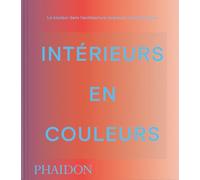 Intérieurs en couleur: La couleur dans l'architecture intérieure contemporaine