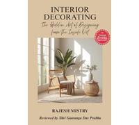 Interior Decorating: The Hidden Art of Designing from the Inside Out