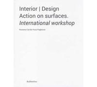 Interior design. Action on surfaces. International workshop. Ediz. illustrata