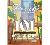 Interior Design Coloring Book: Dream Workspaces Edition: 101 Creative Desk and Studio Interiors to Color, Relax, and Inspire Your Mind