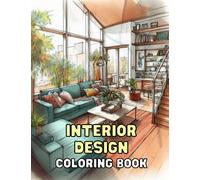 Interior Design Coloring Book: Explore Creativity with Stylish Designs: Immerse Yourself in the World of Interior Design Through Coloring